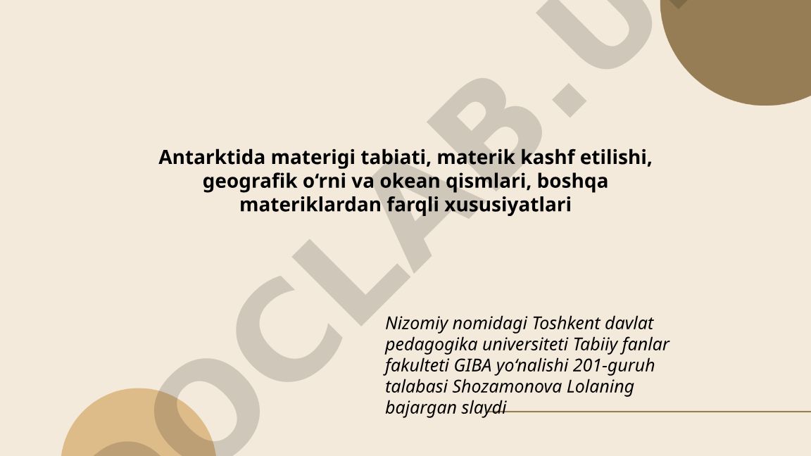 Antarktida materigi tabiati, kashf etilishi va geografik xususiyatlari