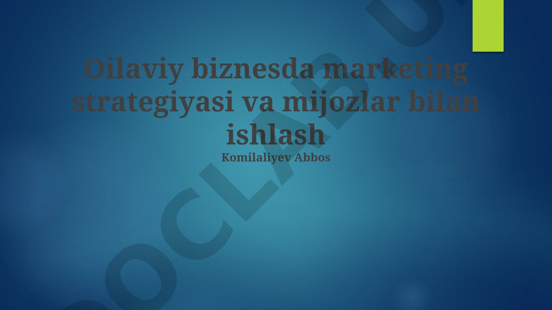 Oilaviy biznesda marketing strategiyasi va mijozlar bilan ishlash