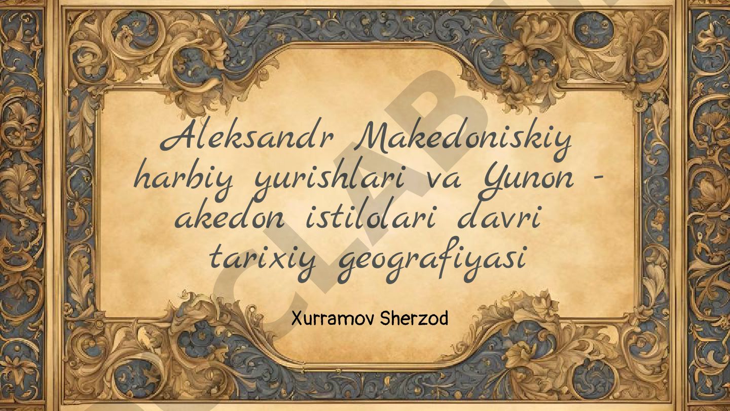 Aleksandr Makedoniskiy harbiy yurishlari va Yunon-akedon istilolari davri tarixiy geografiyasi