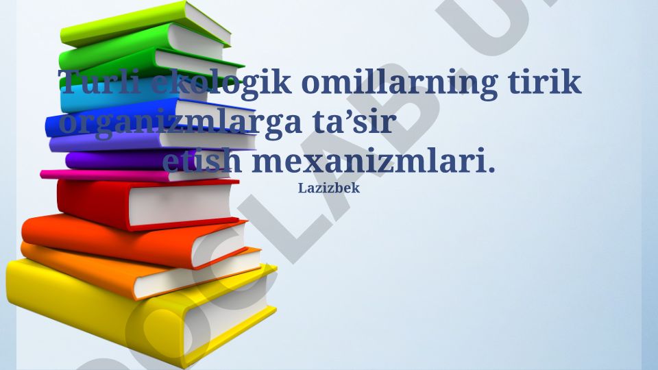 Ekologik omillarning tirik organizmlarga ta'sir mexanizmlari