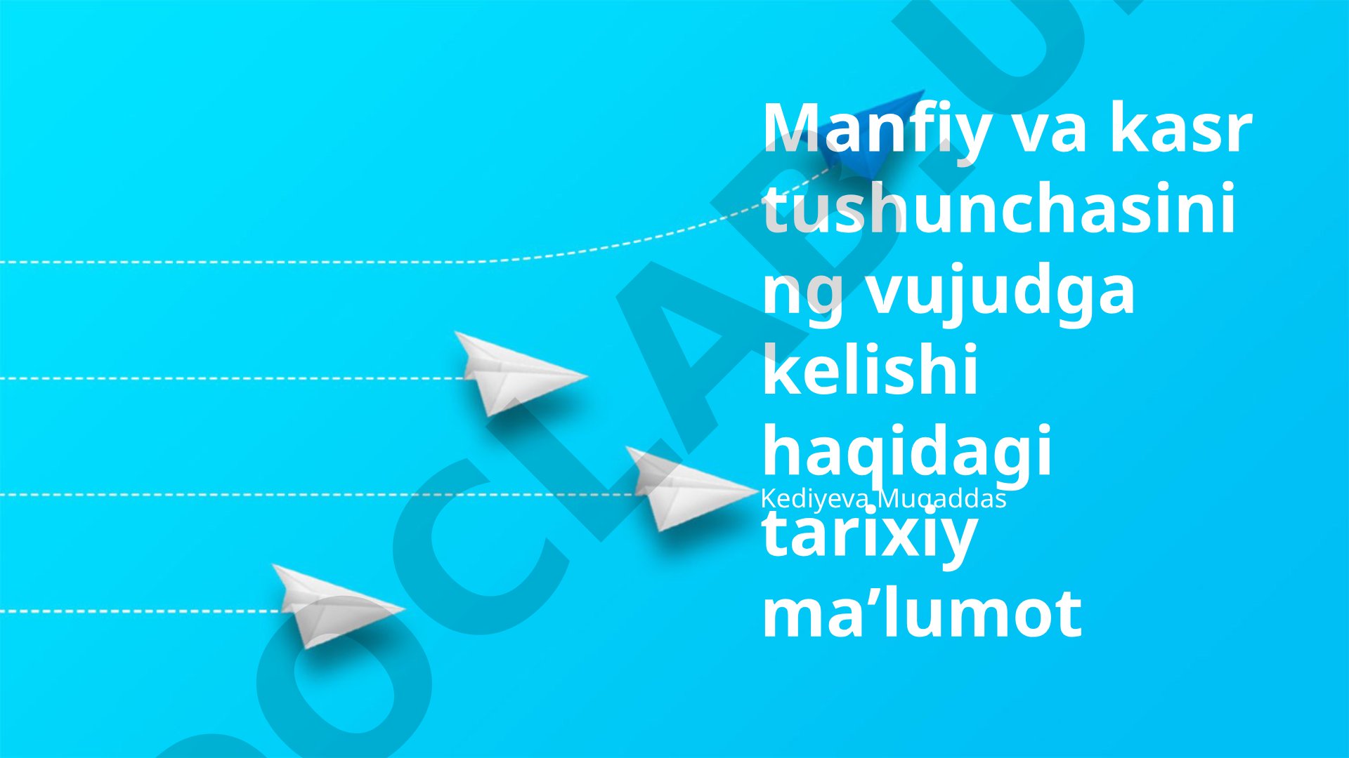 Manfiy va kasr tushunchasining vujudga kelishi haqidagi tarixiy maʼlumot