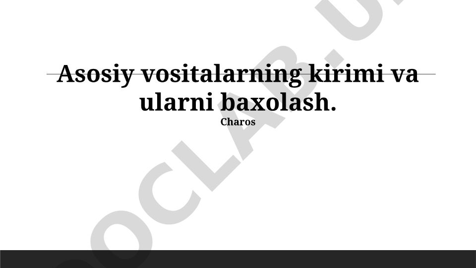 Asosiy vositalarning kirimi va ularni baholash usullari