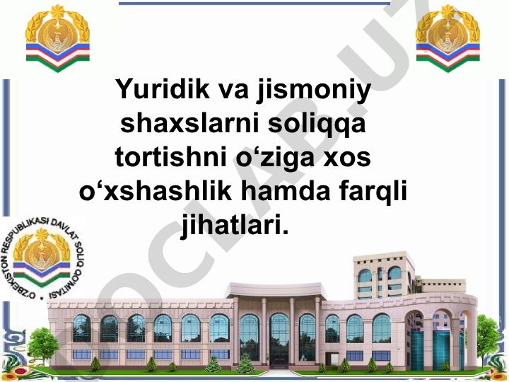 Yuridik va jismoniy shaxslarni soliqqa tortishning o'xshashlik va farqlari