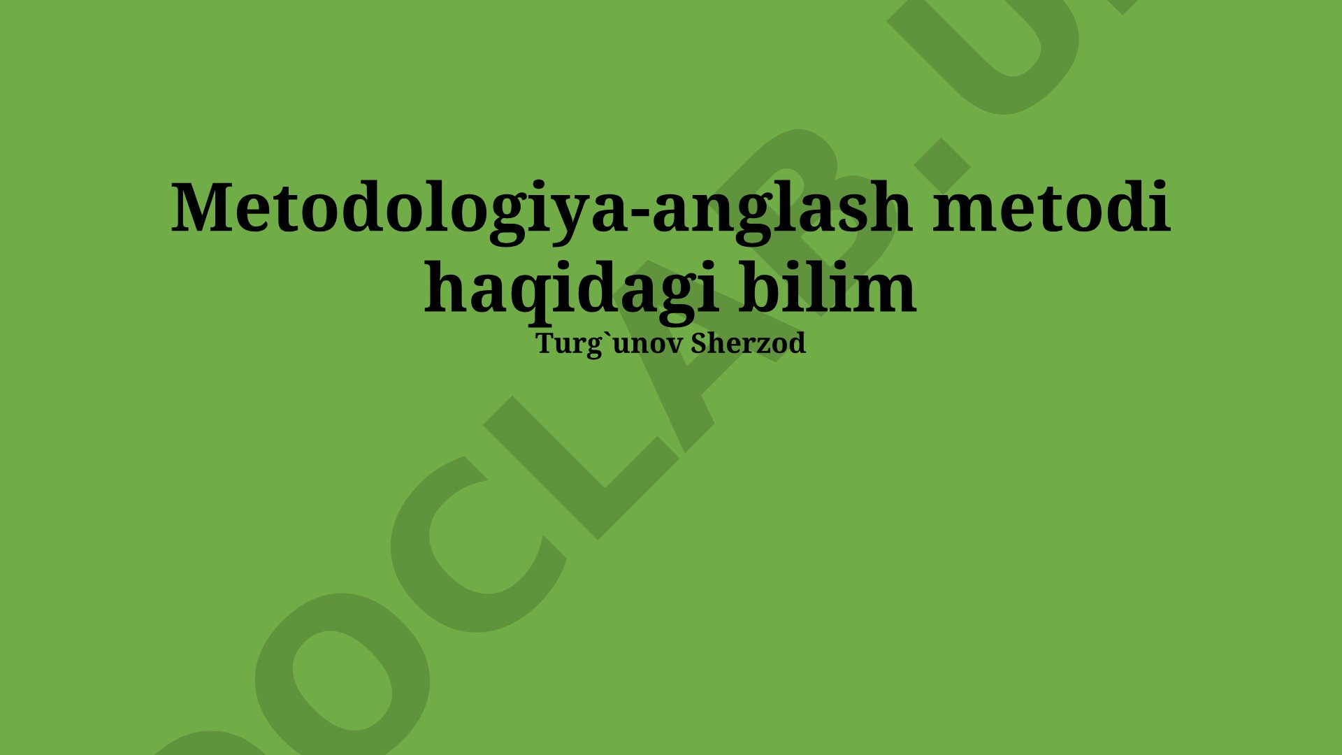 Metodologiya-anglash metodi haqidagi bilim