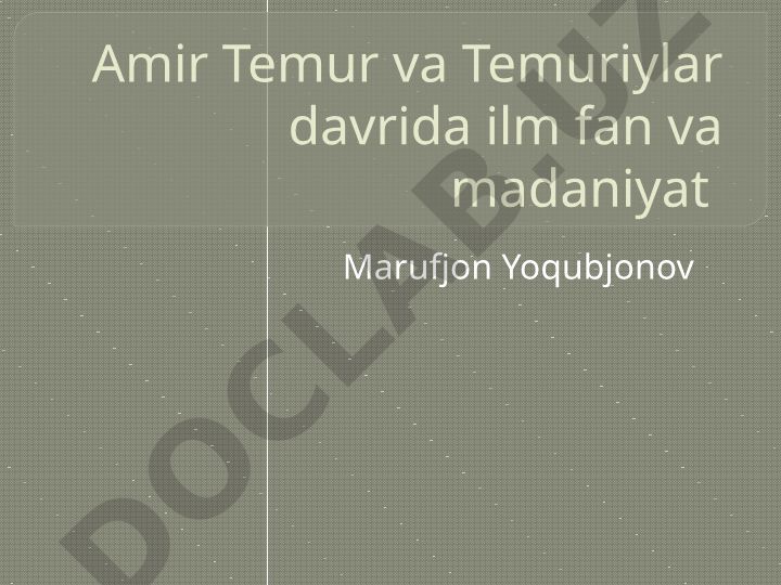 Amir Temur va Temuriylar davrida ilm-fan va madaniyat