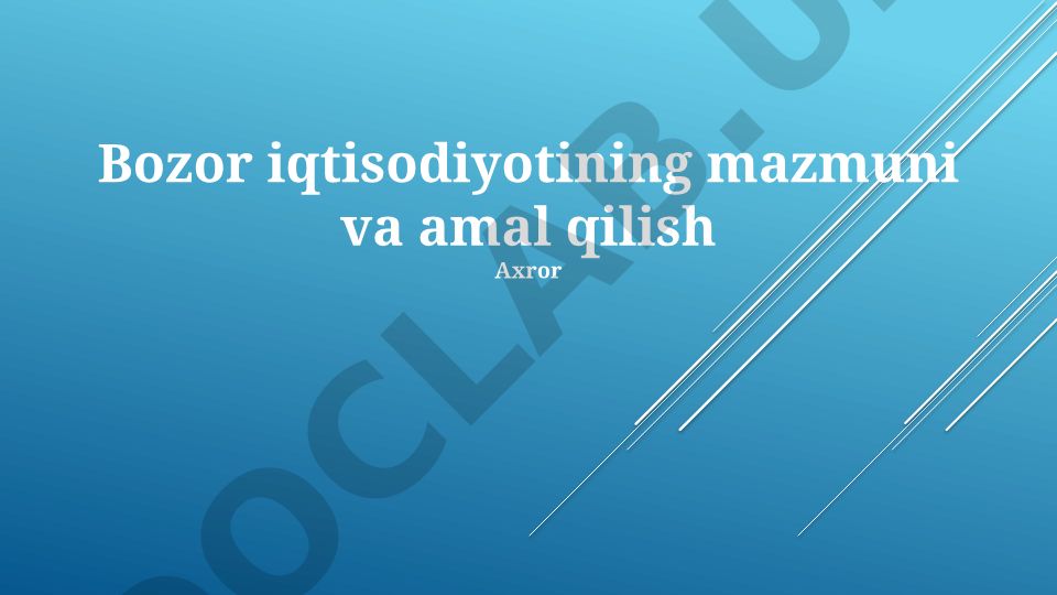 Bozor iqtisodiyotining mazmuni va amal qilish