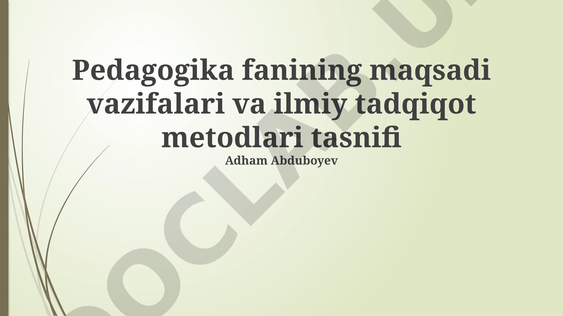Pedagogika fanining maqsadi vazifalari va ilmiy tadqiqot metodlari tasnifi