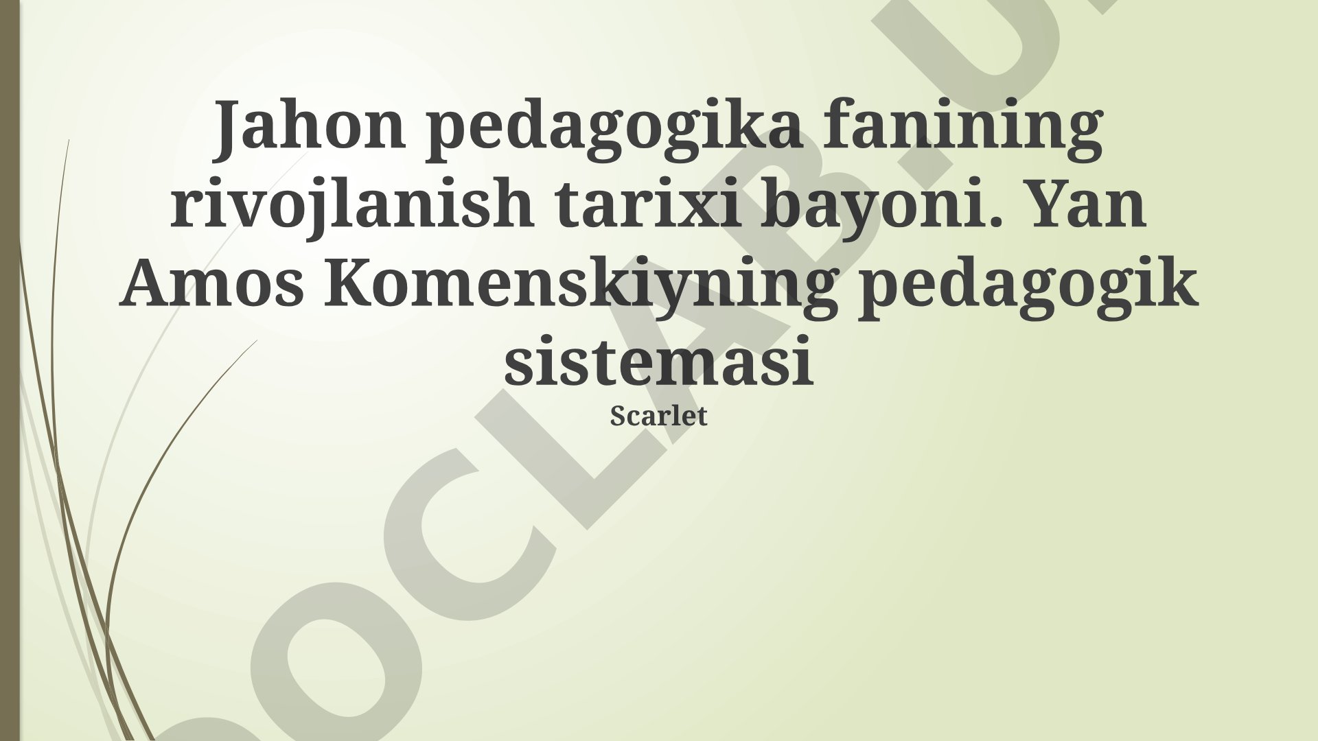 Jahon pedagogika fanining rivojlanish tarixi va Komenskiy pedagogik tizimi