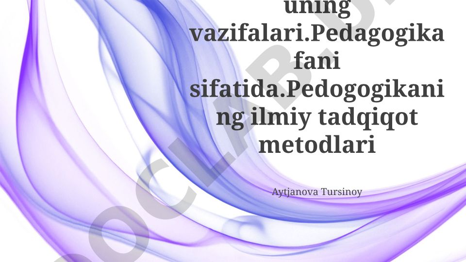 Pedagogik kasb va uning vazifalari, pedagogika fani, ilmiy tadqiqot metodlari