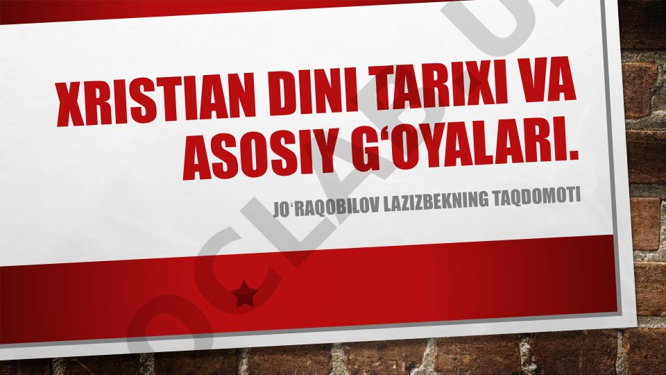 Xristianlikning paydo bo‘lishi, aqidalari, yo‘nalishlari va hozirgi davrda rivojlanishi