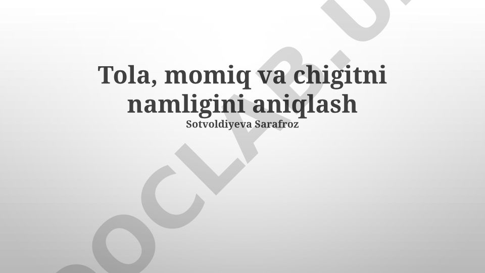Tola, momiq va chigit namligini aniqlash usullari
