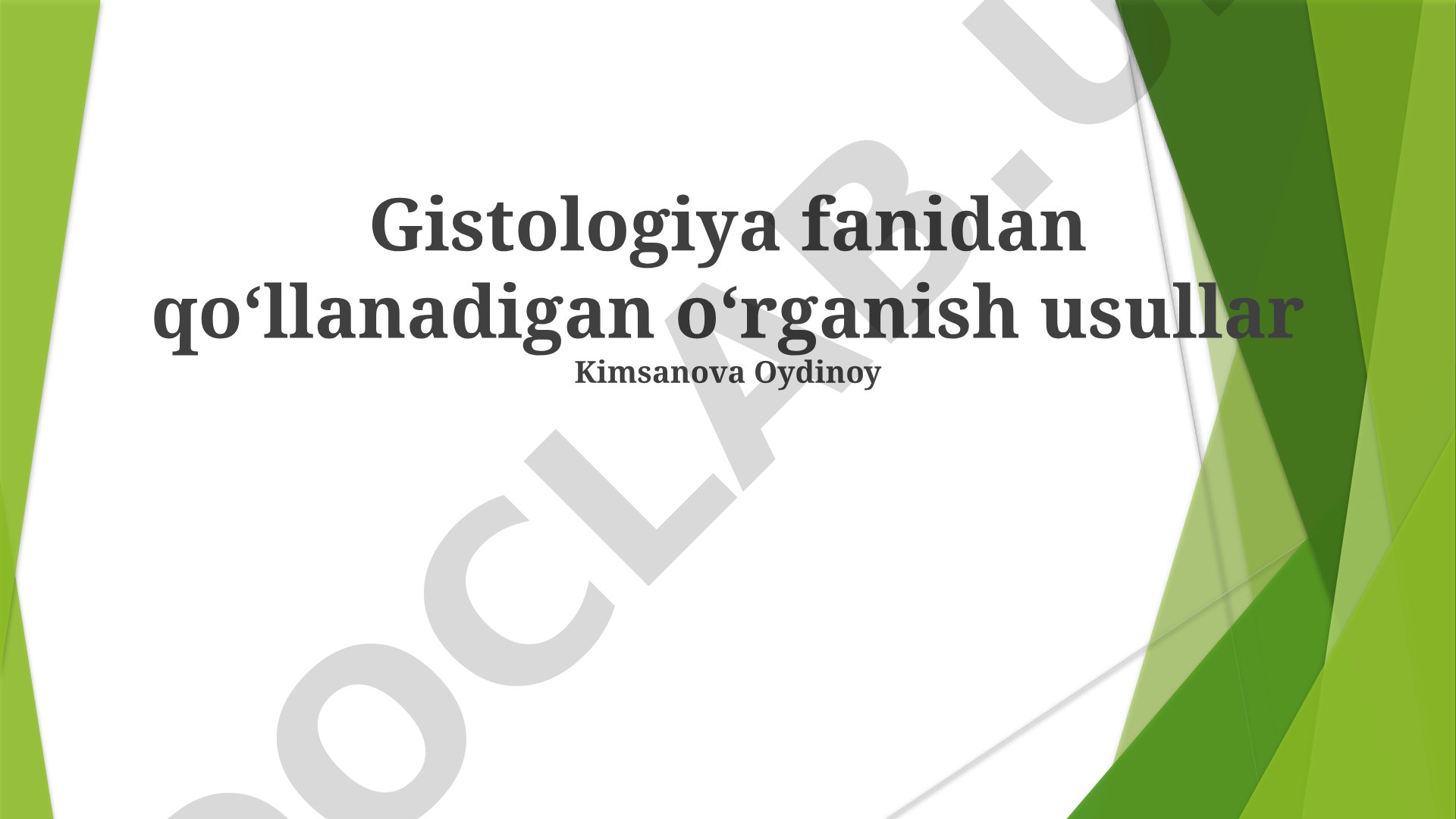 Gistologiya fanidan qoʻllanadigan oʻrganish usullar