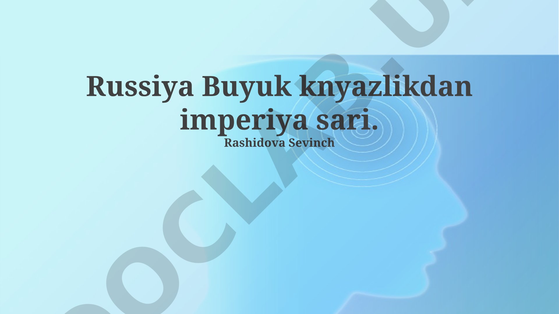 Russiya Buyuk knyazlikdan imperiya sari: shakllanish, markazlashuv va gullab-yashnash