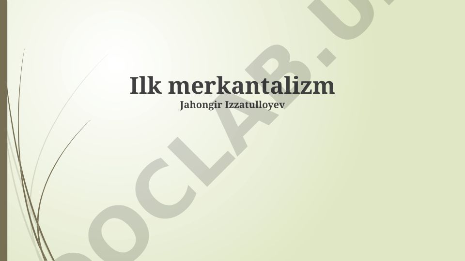 Ilk merkantilizmning mohiyati va xususiyatlari