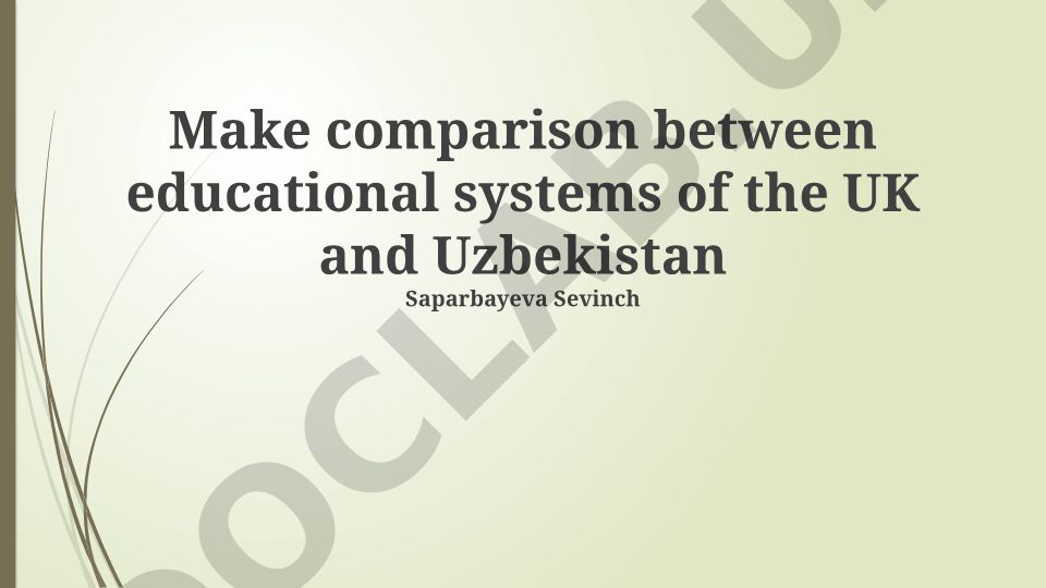 Make comparison between educational systems of the UK and Uzbekistan