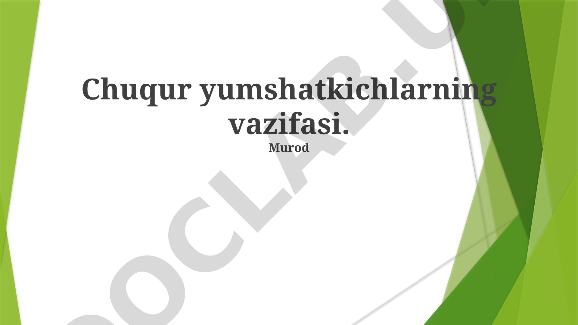 Chuqur yumshatgichlarning vazifasi