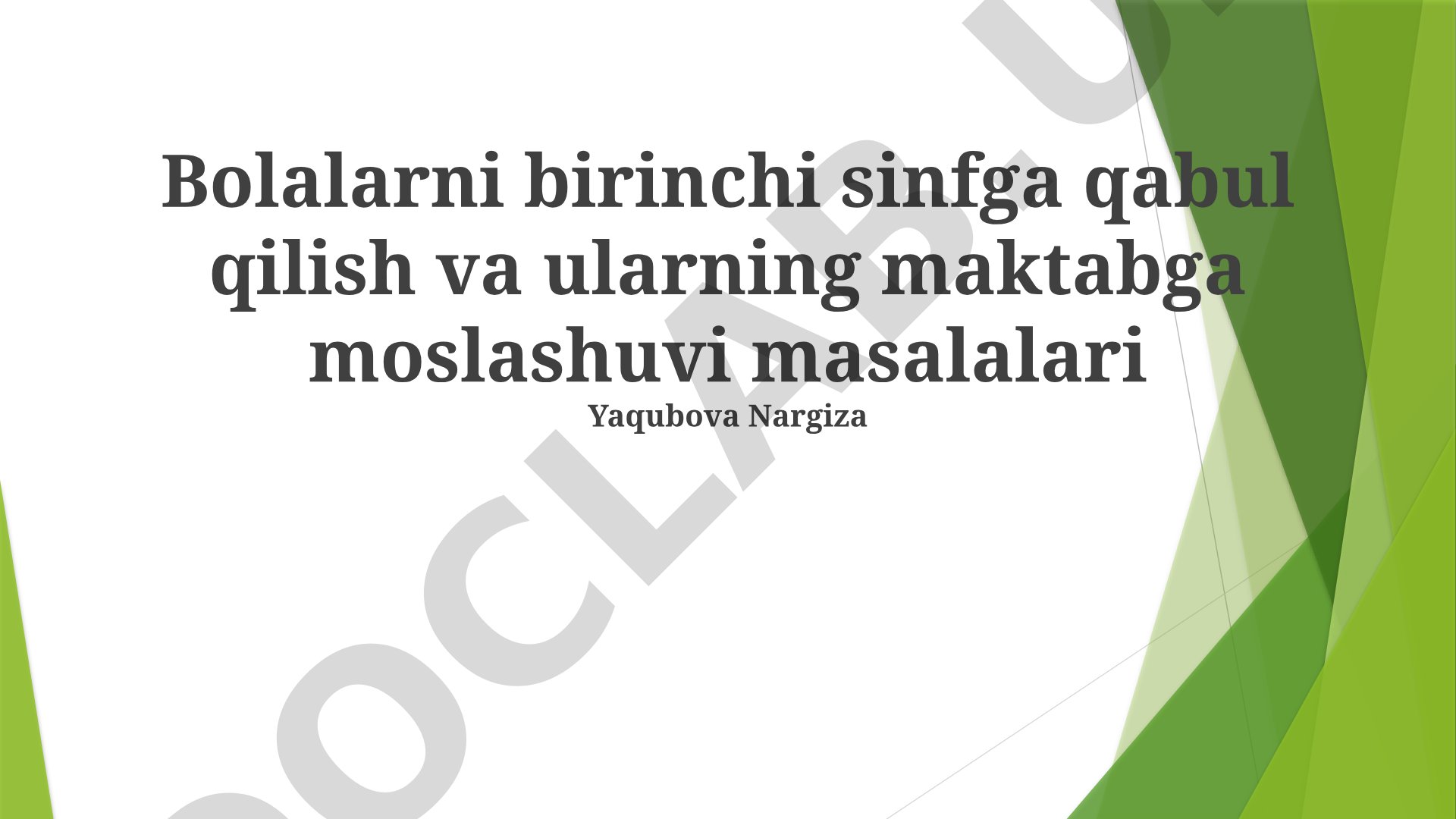 Bolalarni birinchi sinfga qabul qilish va ularning maktabga moslashuvi masalalari