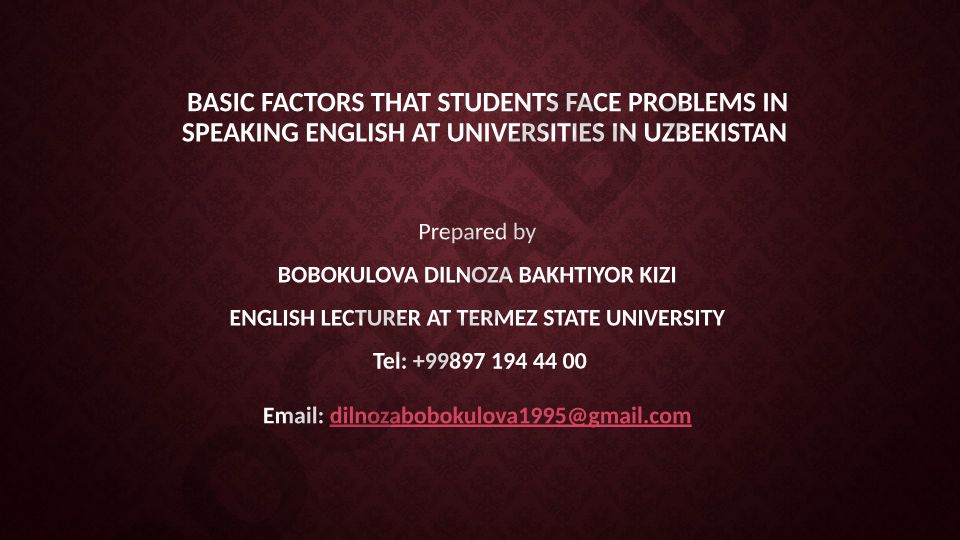 Basic Factors That Students Face Problems in Speaking English at Universities in Uzbekistan