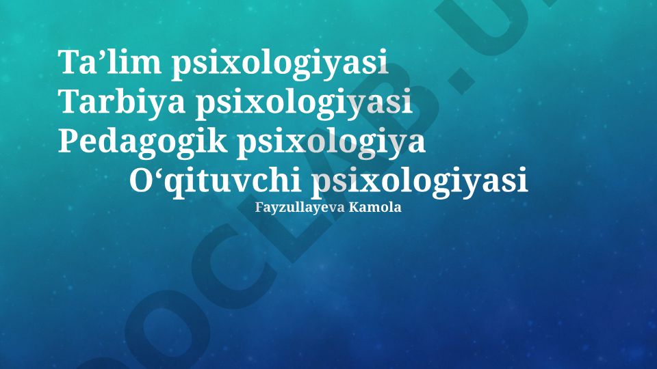 Taʼlim psixologiyasi va pedagogik psixologiya asoslari
