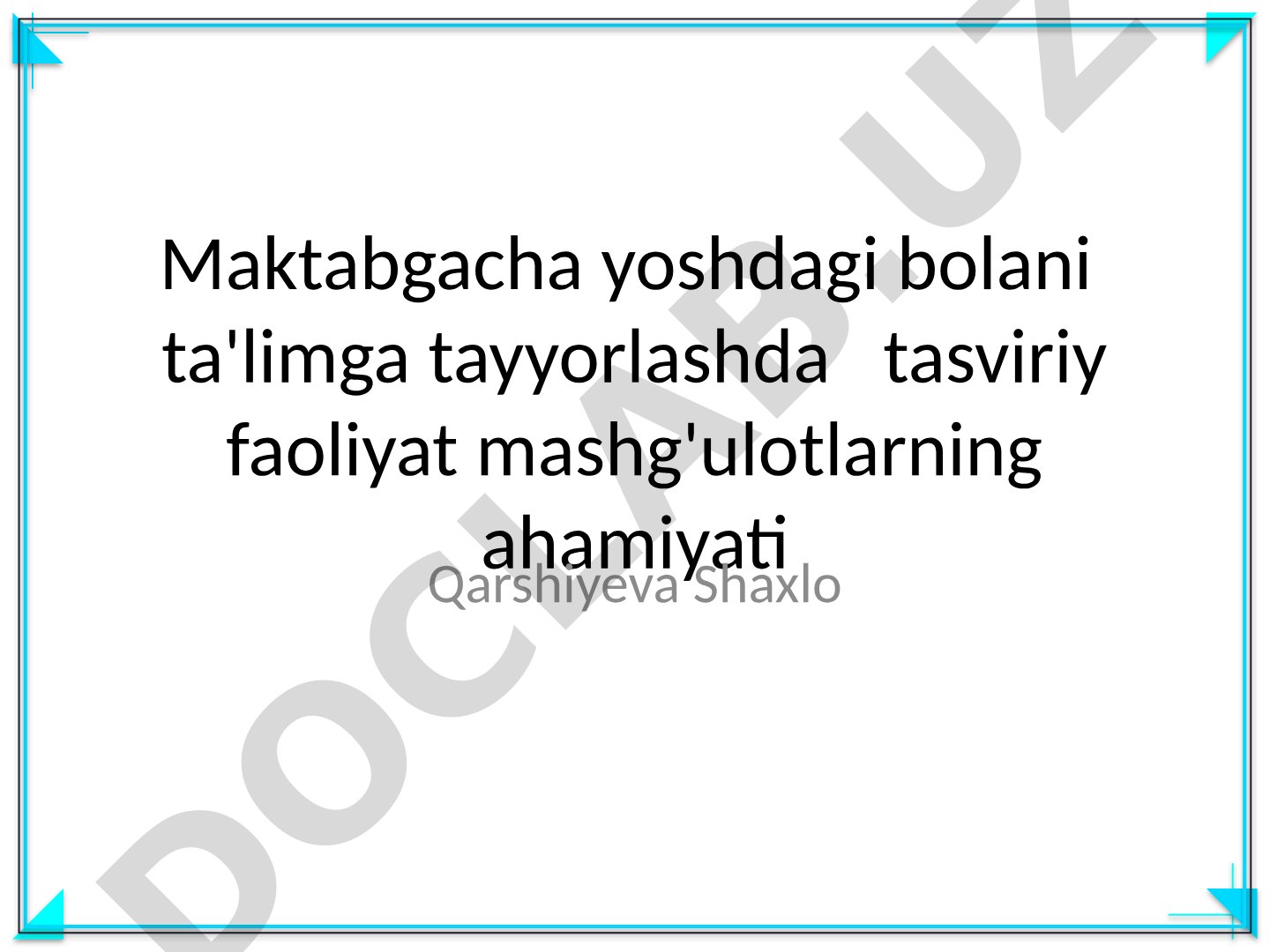 Maktabgacha yoshdagi bolani ta'limga tayyorlashda tasviriy faoliyat mashg'ulotlarning ahamiyati