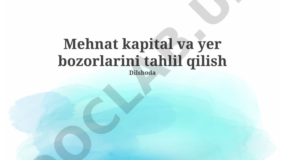 Mehnat kapital va yer bozorlarini tahlil qilish