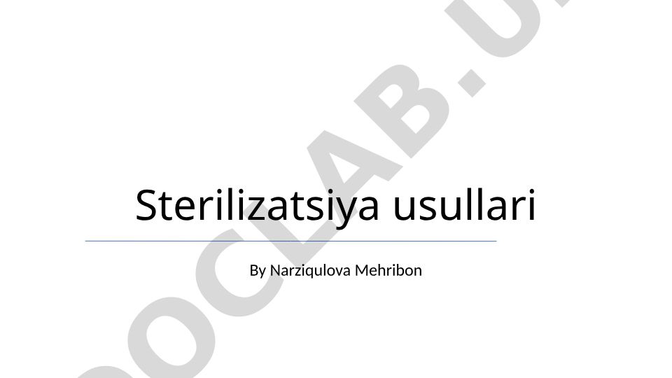 Sterilizatsiyaning asosiy tushunchalari va usullari
