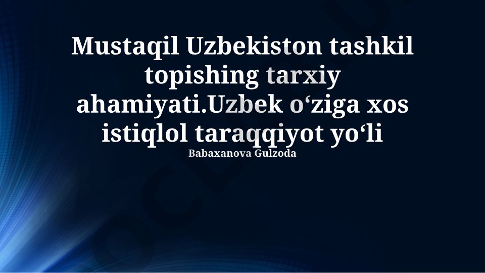 Mustaqil Uzbekiston tashkil topishing tarxiy ahamiyati