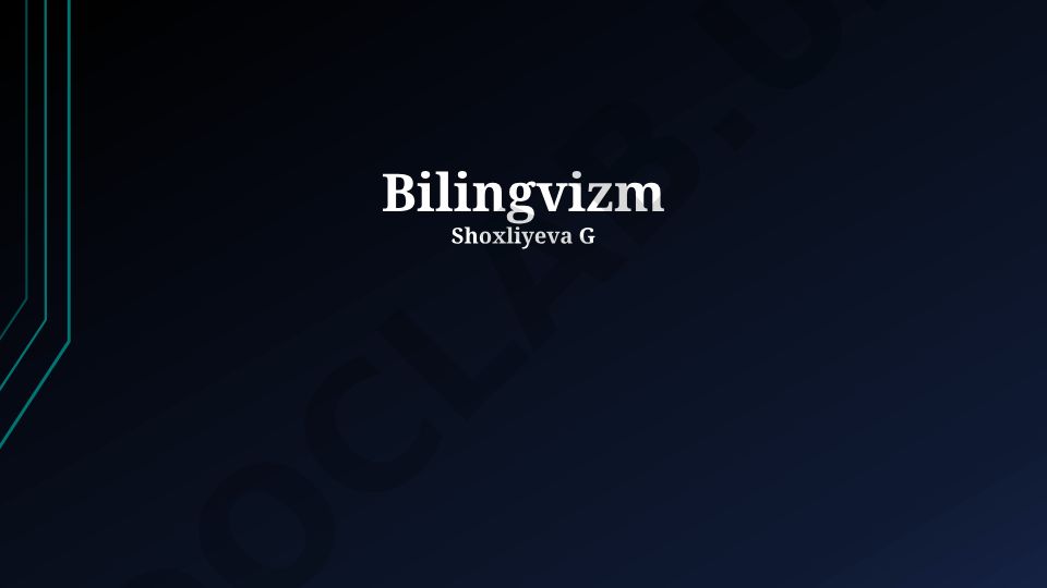 Bilingualizm: Ta'rifi, Afzalliklari va Kamchiliklari