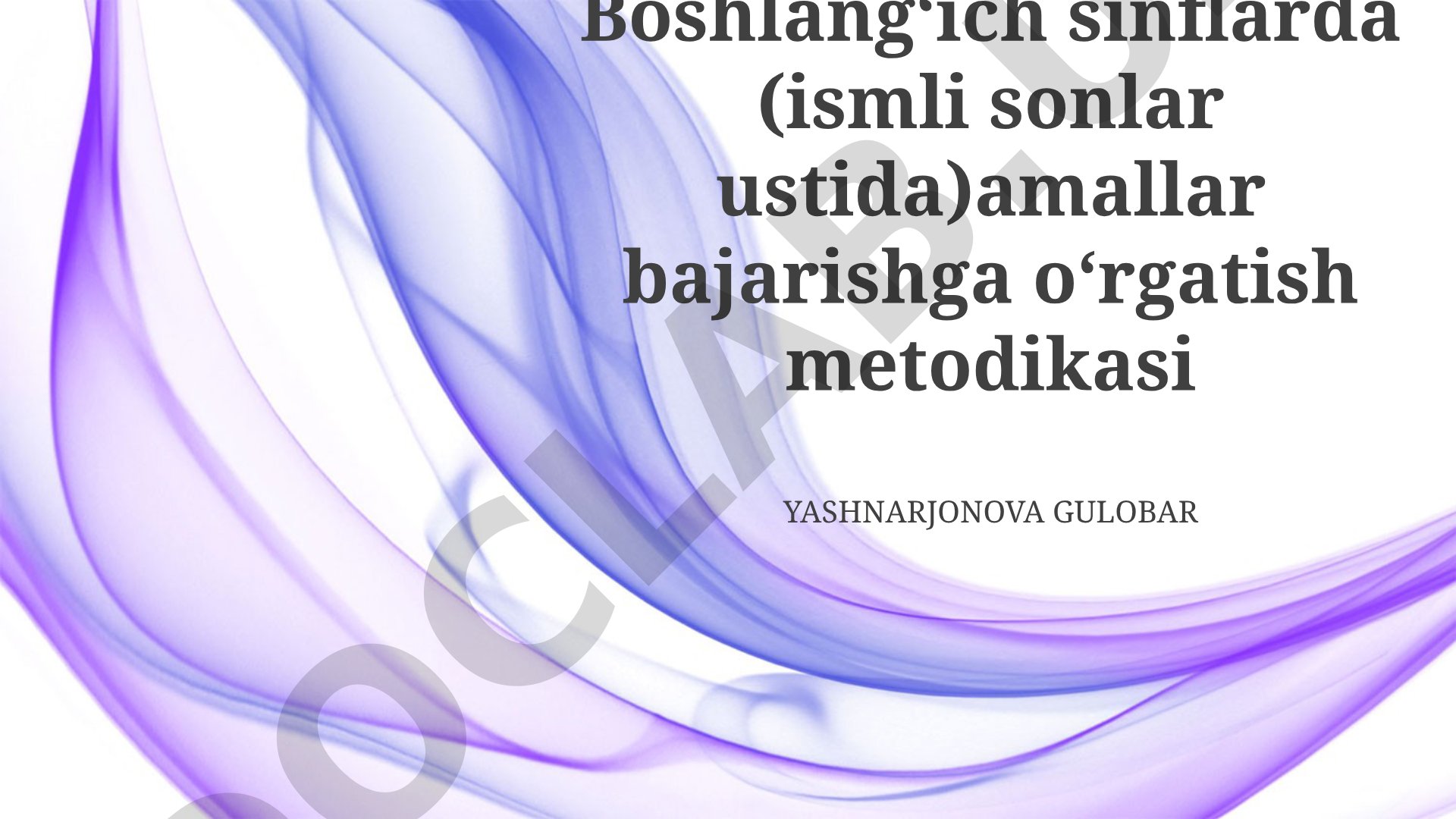 Boshlangʻich sinflarda (ismli sonlar ustida)amallar bajarishga oʻrgatish metodikasi