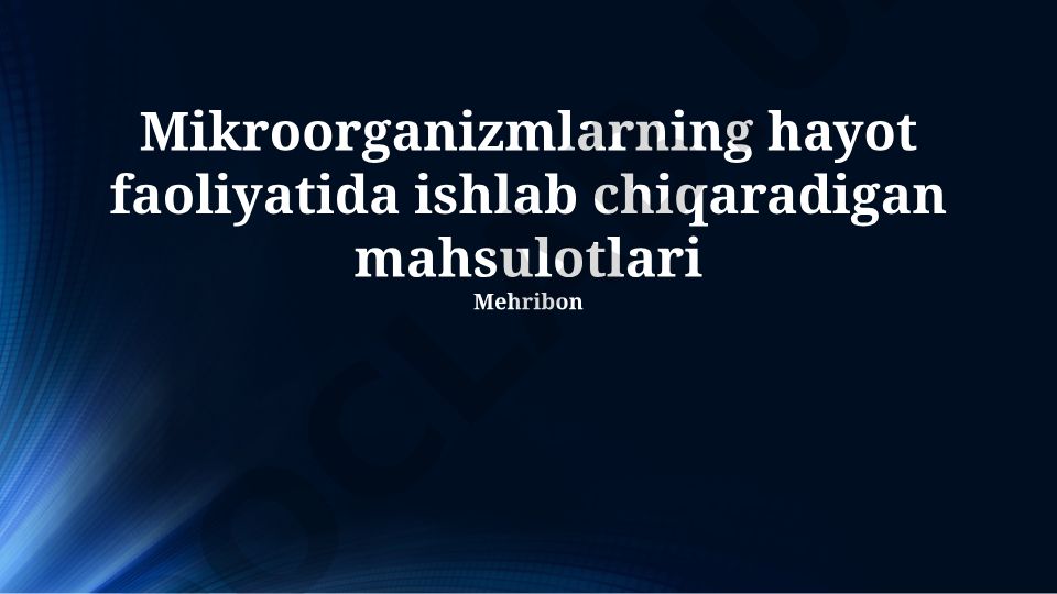 Mikroorganizmlarning hayot faoliyatida ishlab chiqaradigan mahsulotlari