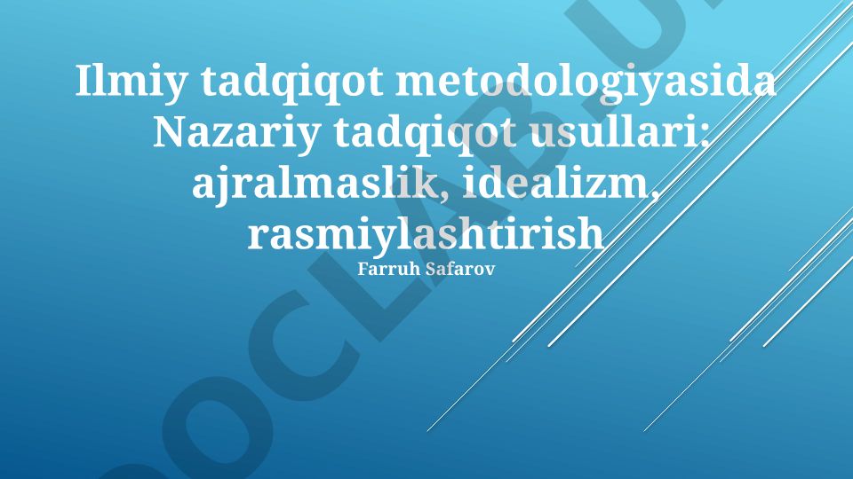 Ilmiy tadqiqot metodologiyasida Nazariy tadqiqot usullari: Abstraksiya, Ideallashtirish va Formallashtirish