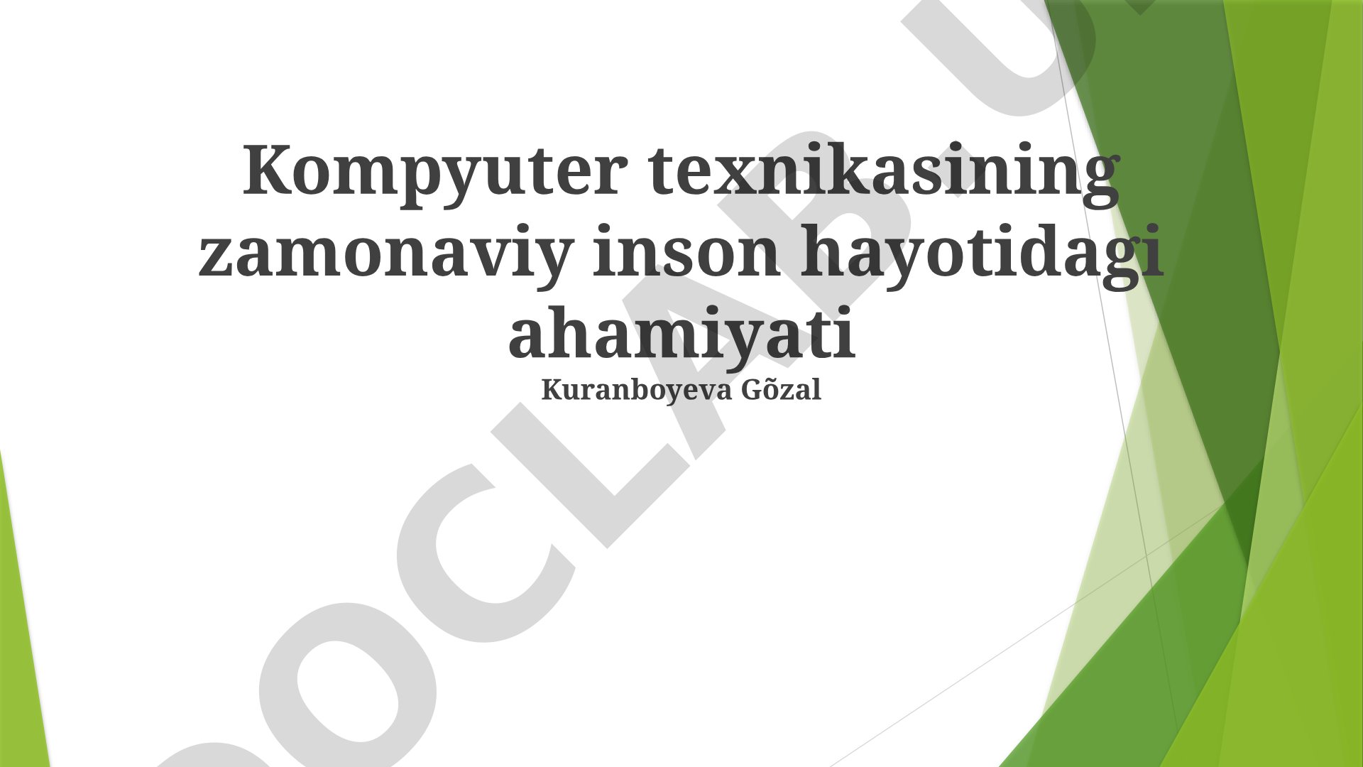 Kompyuter texnikasining zamonaviy inson hayotidagi ahamiyati