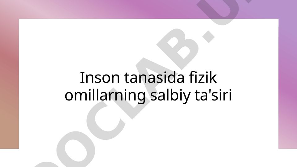 Inson tanasida fizik omillarning salbiy ta'siri
