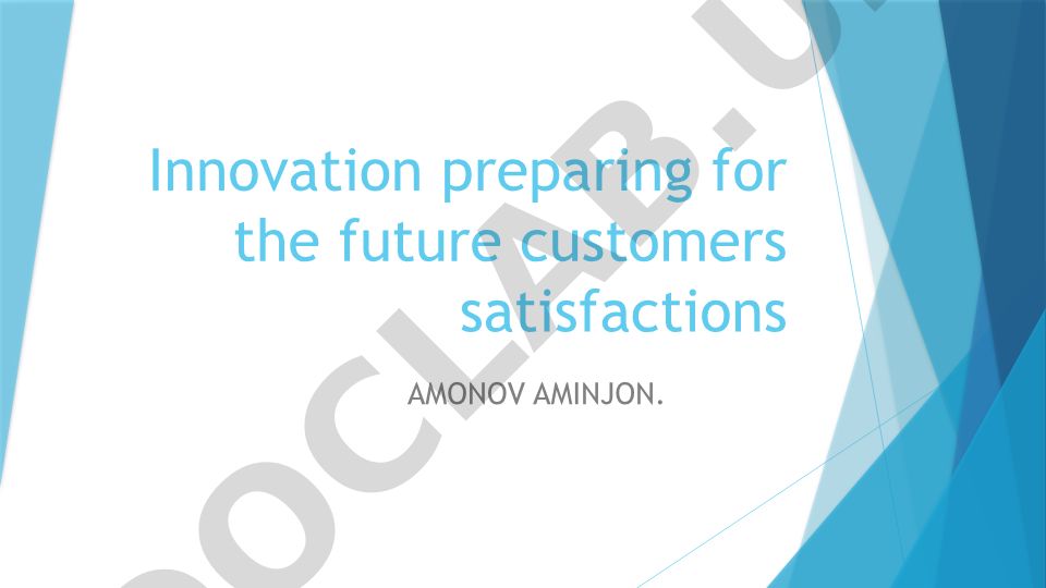 Innovation preparing for the future customers satisfactions
