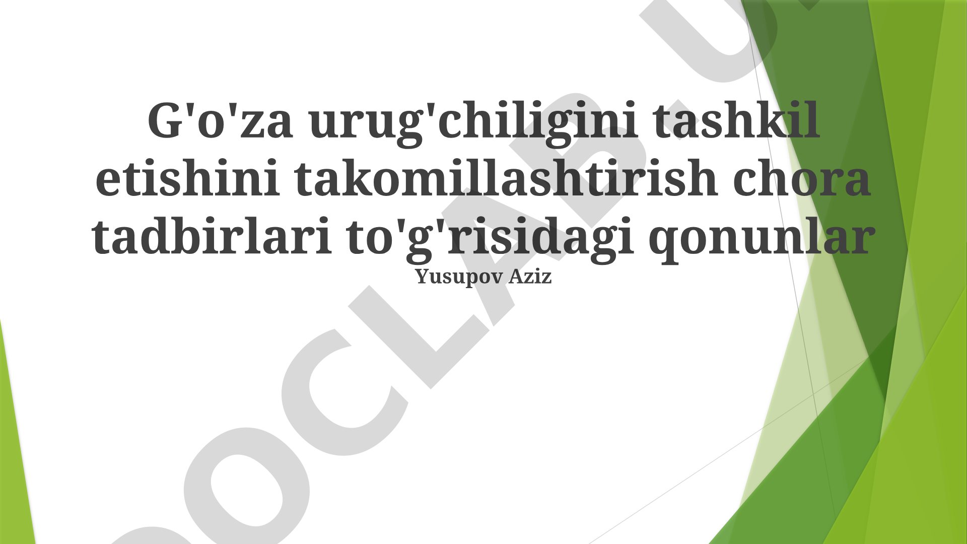 G'o'za urug'chiligini tashkil etishini takomillashtirish chora tadbirlari to'g'risidagi qonunlar