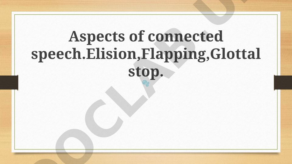 Connected Speech: Elision, Flapping, and Glottal Stop