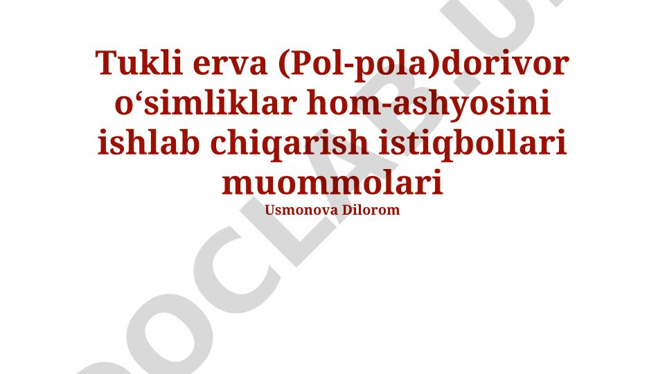 Tukli erva (Pol-pola) dorivor oʻsimliklar hom-ashyosini ishlab chiqarish istiqbollari muommolari