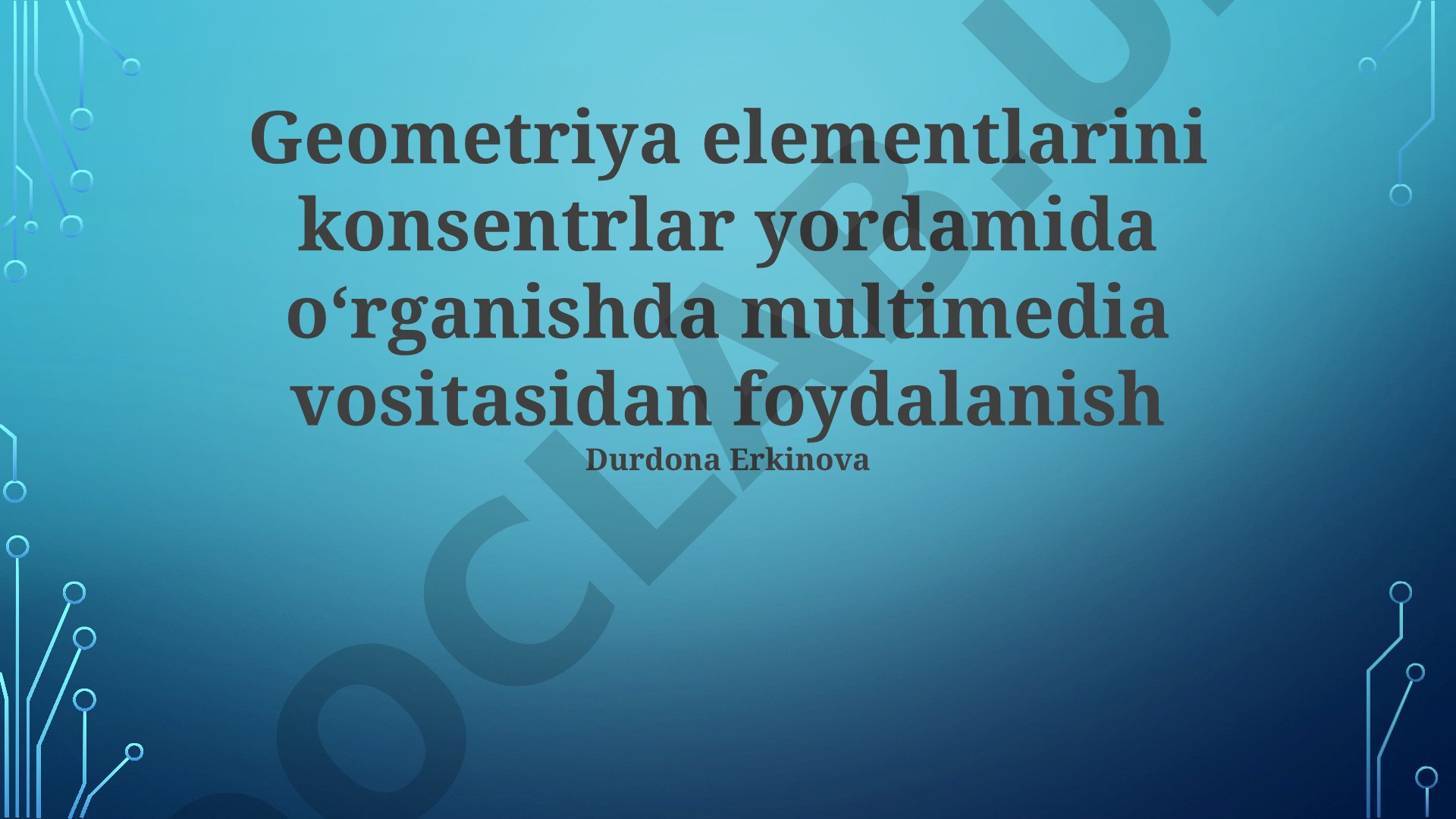 Geometriya elementlarini konsentrlar yordamida oʻrganishda multimedia vositasidan foydalanish