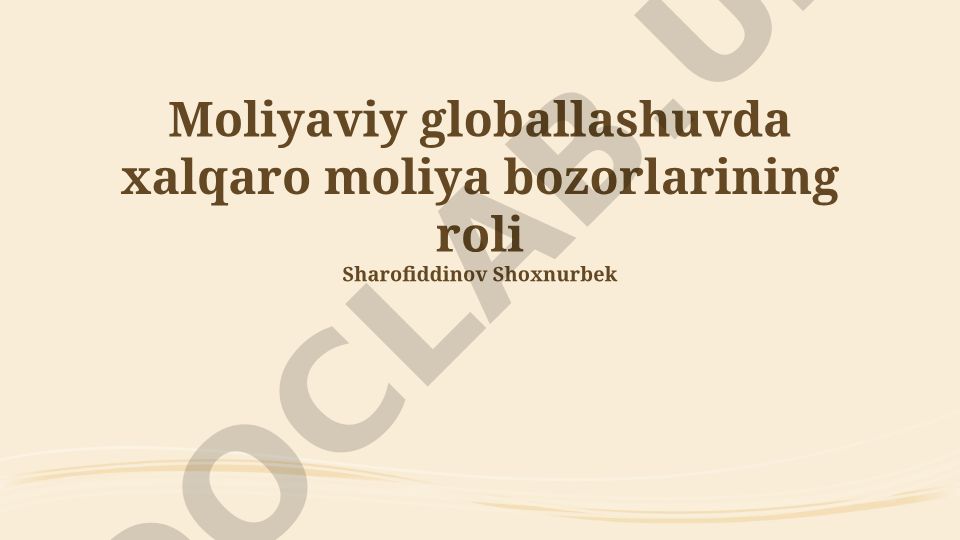Moliyaviy globallashuvda xalqaro moliya bozorlarining roli