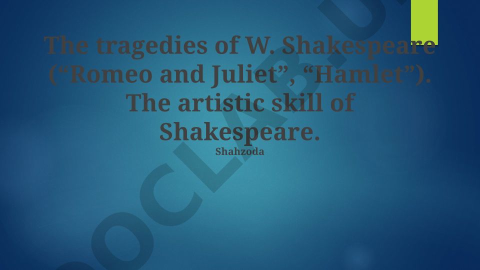 Shakespeare tragediyalari: Romeo va Juliet, Hamlet