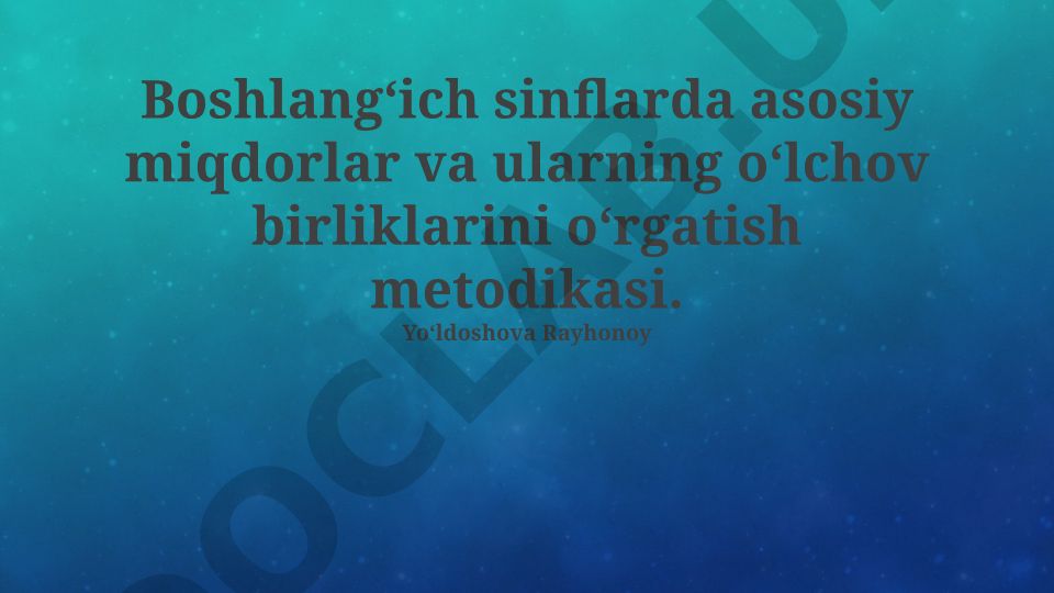 Boshlangʻich sinflarda asosiy miqdorlar va oʻlchov birliklarini oʻrgatish metodikasi