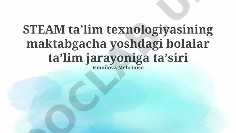 STEAM taʼlim texnologiyasining maktabgacha yoshdagi bolalar taʼlim jarayoniga taʼsiri