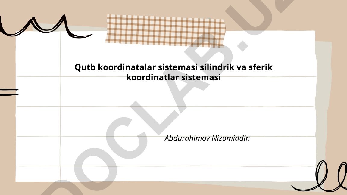 Qutb koordinatalar sistemasi: silindrik va sferik koordinatalar
