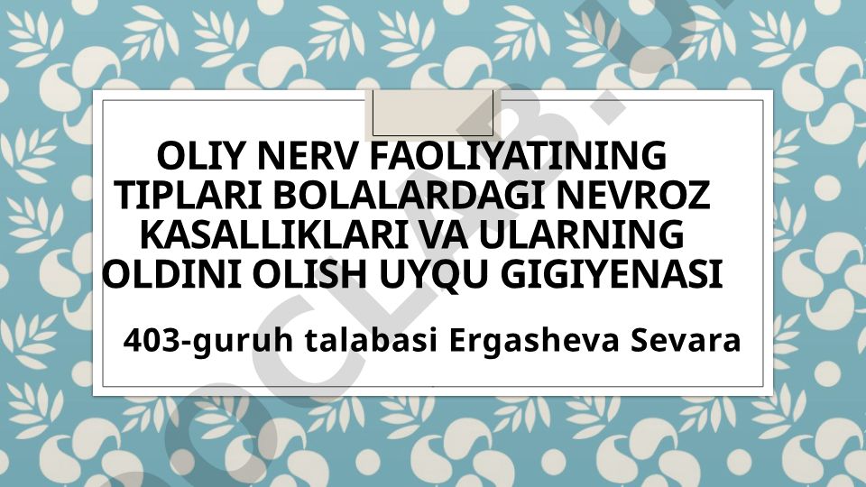 Oliy nerv faoliyatining tiplari, bolalardagi nevroz kasalliklari va uyqu gigiyenasi