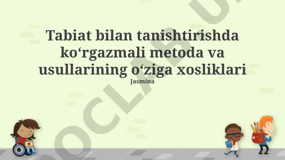 Tabiatni tanishtirishda ko'rgazmali metod va usullarning o'ziga xosliklari