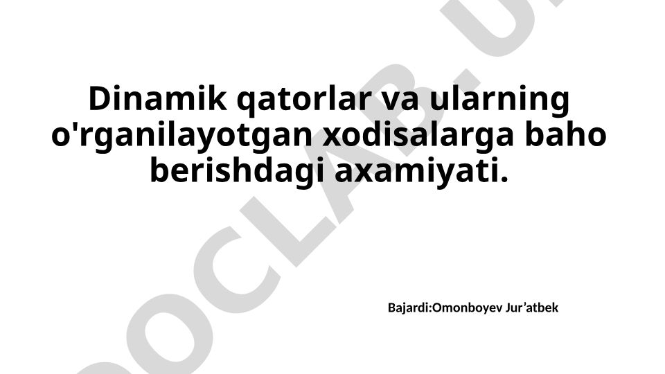 Dinamik qatorlar va ularning o'rganilayotgan xodisalarga baho berishdagi axamiyati
