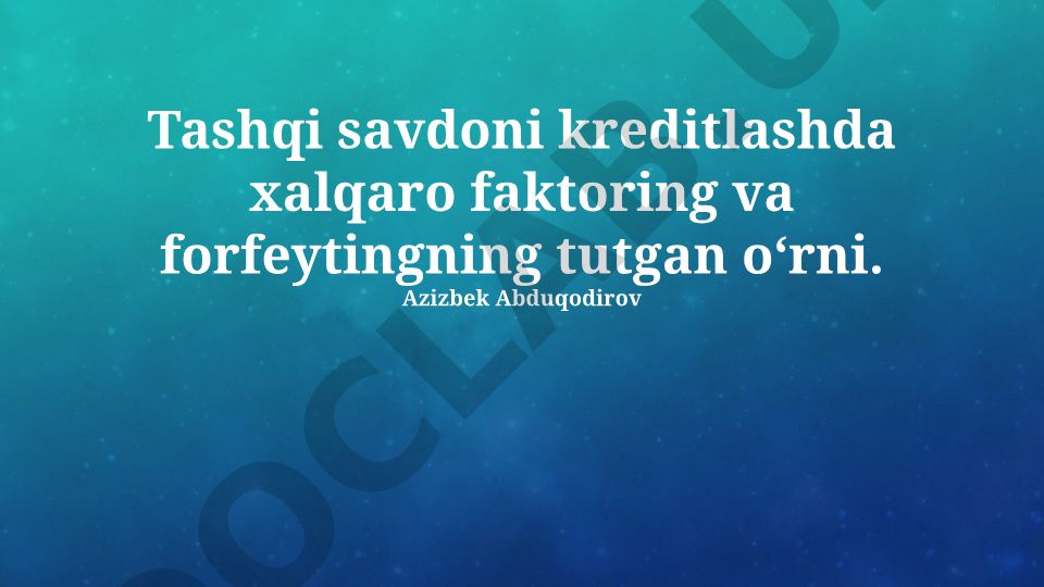 Tashqi savdoni kreditlashda xalqaro faktoring va forfeytingning tutgan o‘rni