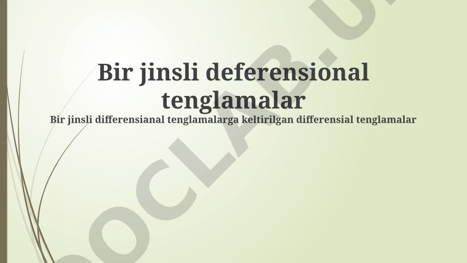 Bir jinsli differensial tenglamalar va ularni yechish usullari
