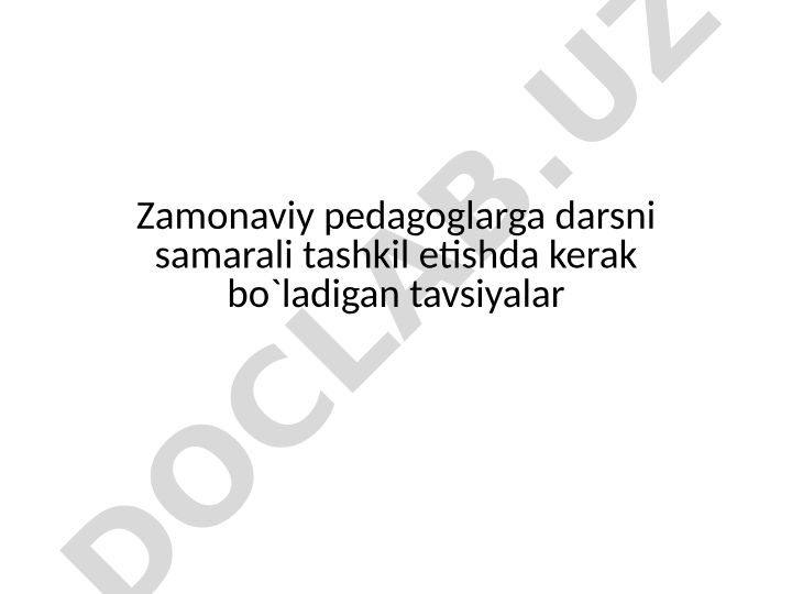 Zamonaviy pedagoglarga darsni samarali tashkil etish tavsiyalari