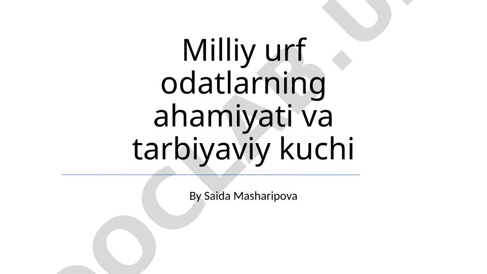 Milliy urf-odatlar va an'analarning ahamiyati va tarbiyaviy kuchi